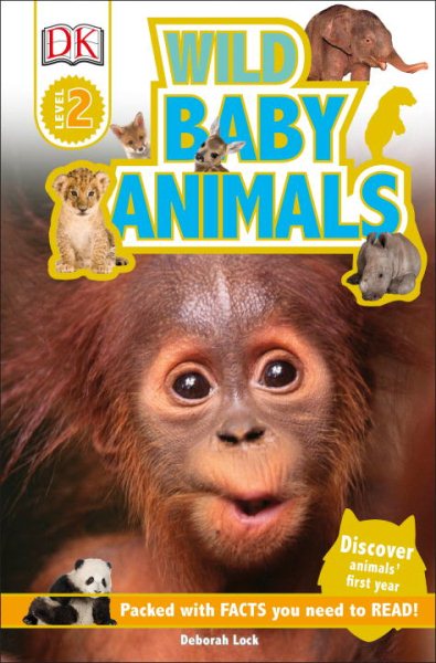 DK Readers L2: Wild Baby Animals: Discover Animals' First Year (DK Readers Level 2) cover