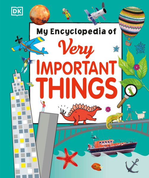 My Encyclopedia of Very Important Things: For Little Learners Who Want to Know Everything (My Very Important Encyclopedias) cover