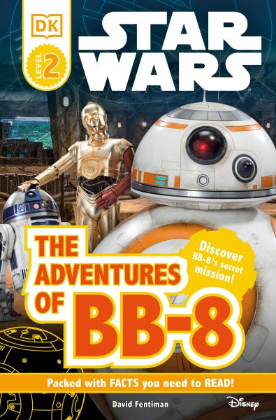 DK Readers L2: Star Wars: The Adventures of BB-8: Discover BB-8's Secret Mission (DK Readers Level 2) cover