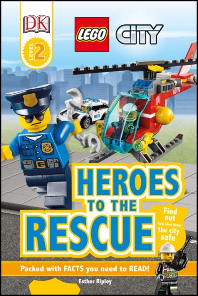 DK Readers L2: LEGO City: Heroes to the Rescue: Find Out How They Keep the City Safe (DK Readers Level 2) cover