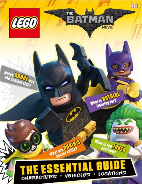 The LEGO® Batman Movie: The Essential Guide: Characters, Vehicles, Locations (DK Essential Guides)