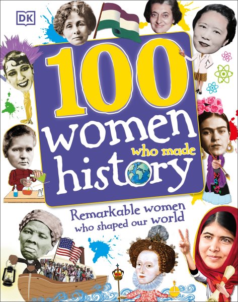 100 Women Who Made History: Remarkable Women Who Shaped Our World (100 in History) cover