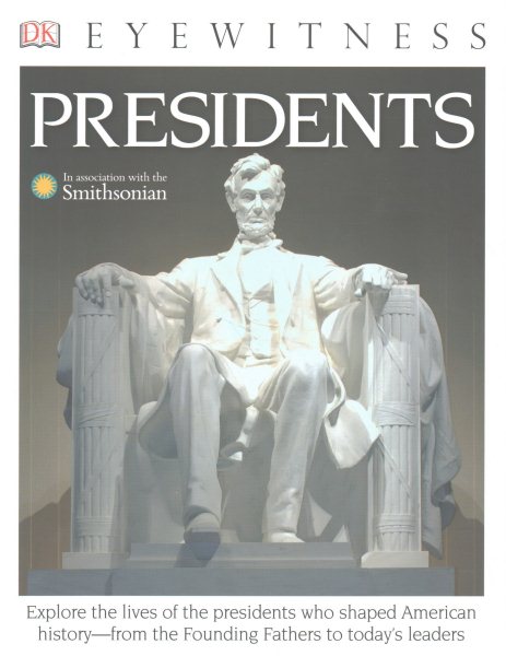 DK Eyewitness Books: Presidents: Explore the Lives of the Presidents Who Shaped American History from the Foundin from the Founding Fathers to Today's Leaders cover