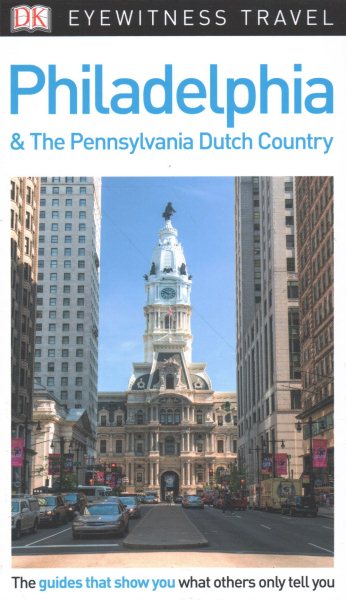 DK Eyewitness Philadelphia and the Pennsylvania Dutch Country (Travel Guide) cover