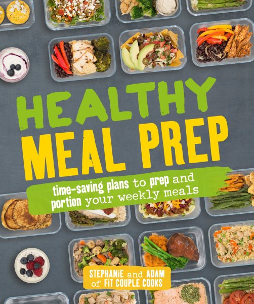 Healthy Meal Prep: Time-saving plans to prep and portion your weekly meals cover