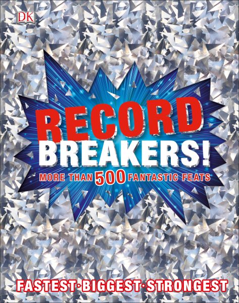 Record Breakers!: More than 500 Fantastic Feats cover