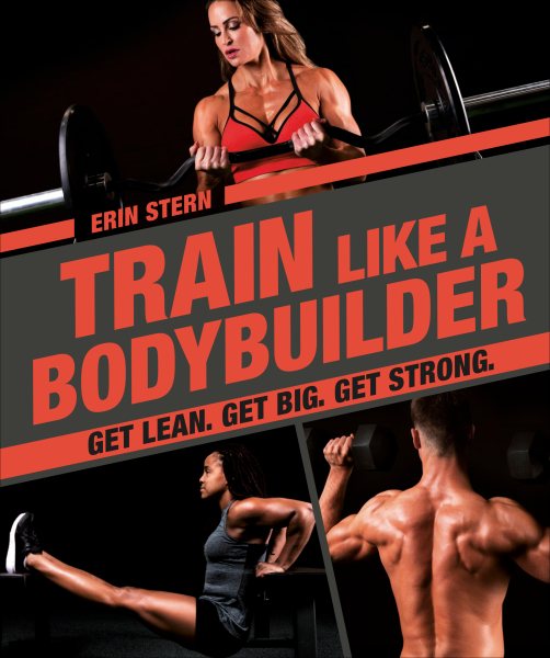 Train Like a Bodybuilder: Get Lean. Get Big. Get Strong. cover