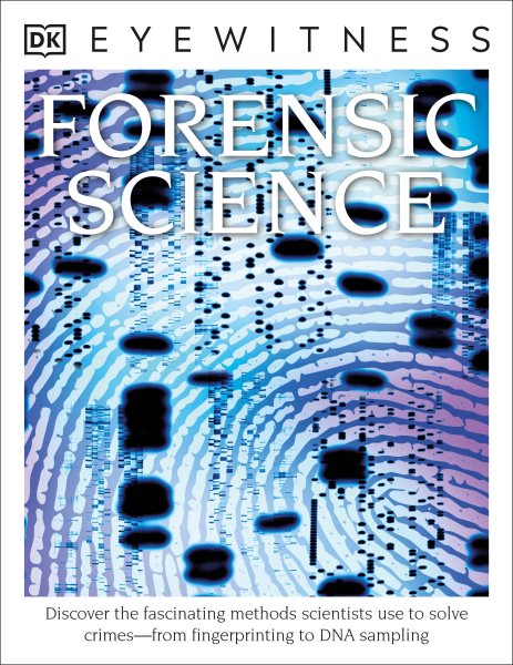 Eyewitness Forensic Science: Discover the Fascinating Methods Scientists Use to Solve Crimes (DK Eyewitness) cover