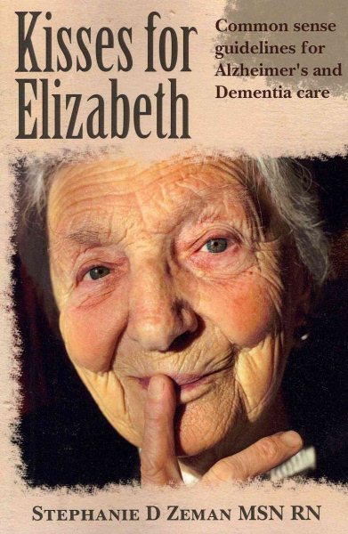 Kisses for Elizabeth: A Common Sense Approach To Alzheimer's and Dementia Care cover