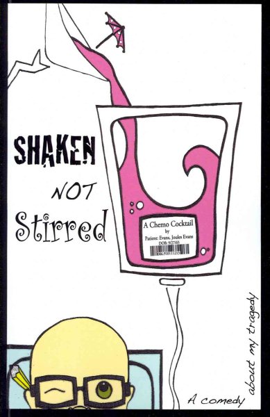 Shaken Not Stirred... A Chemo Cocktail: A comedy about my tragedy. cover