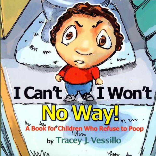 I Can't, I Won't, No Way!: A Book For Children Who Refuse to Poop cover