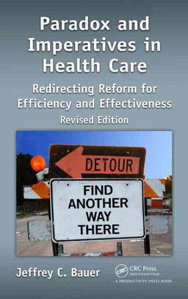 Paradox and Imperatives in Health Care: Redirecting Reform for Efficiency and Effectiveness, Revised Edition cover