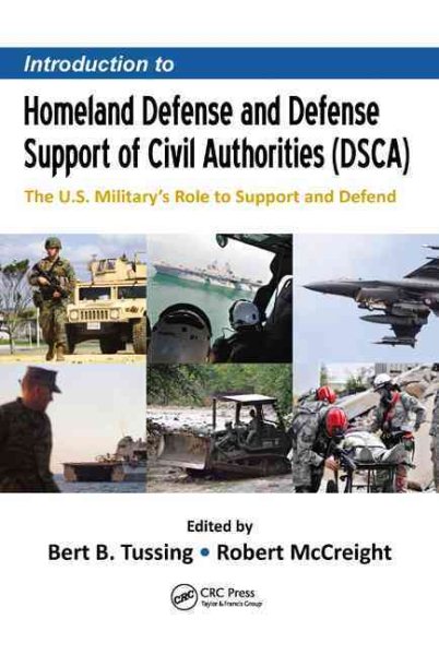 Introduction to Homeland Defense and Defense Support of Civil Authorities (DSCA): The U.S. Military’s Role to Support and Defend cover