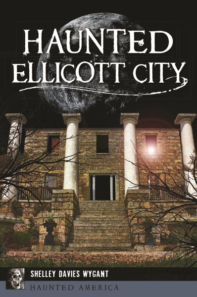 Haunted Ellicott City (Haunted America) cover
