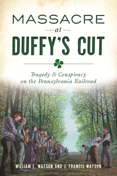 Massacre at Duffy's Cut: Tragedy and Conspiracy on the Pennsylvania Railroad (True Crime)