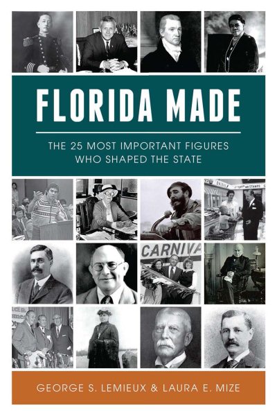 Florida Made: The 25 Most Important Figures Who Shaped the State (American Heritage) cover