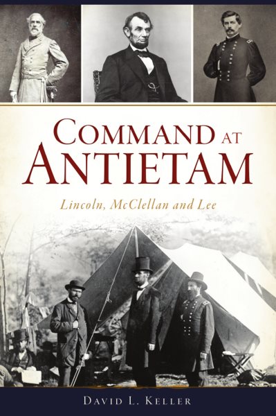 Command at Antietam: Lincoln, McClellan and Lee (Civil War Series) cover