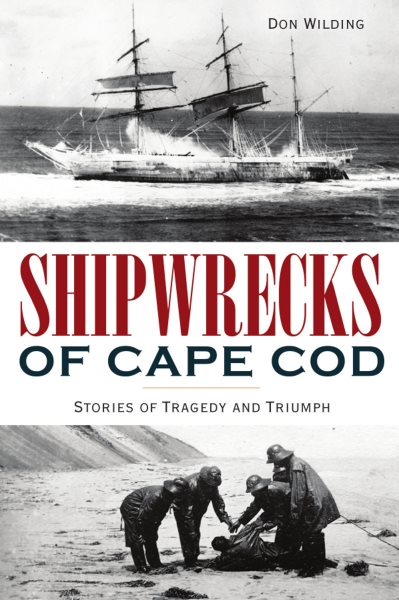 Shipwrecks of Cape Cod: Stories of Tragedy and Triumph cover