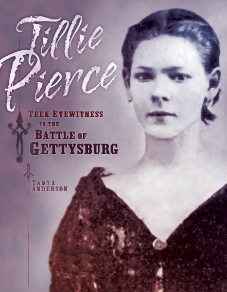 Tillie Pierce: Teen Eyewitness to the Battle of Gettysburg cover