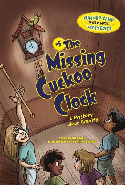 The Missing Cuckoo Clock: A Mystery about Gravity (Summer Camp Science Mysteries) cover
