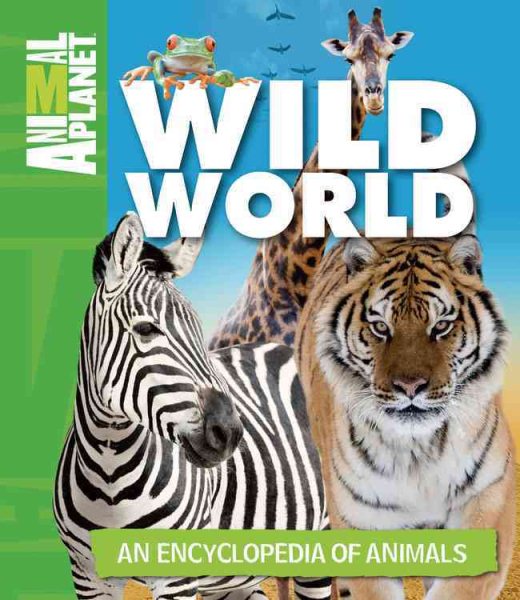 Animal Planet - Wild World: An Encyclopedia of Animals cover