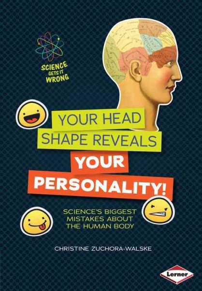 Your Head Shape Reveals Your Personality!: Science's Biggest Mistakes about the Human Body (Science Gets It Wrong) cover