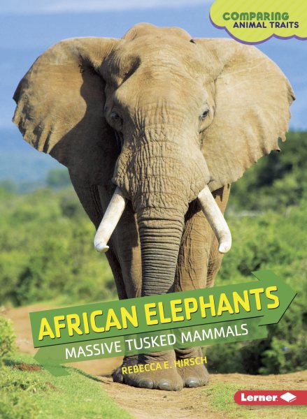 African Elephants: Massive Tusked Mammals (Comparing Animal Traits) cover
