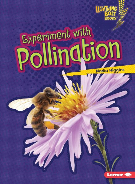 Experiment with Pollination (Lightning Bolt Books ® ― Plant Experiments)