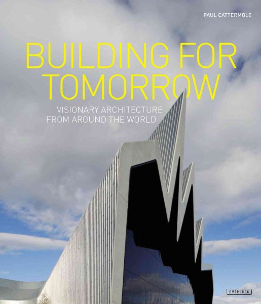 Building for Tomorrow: Visionary Architecture Around the World cover