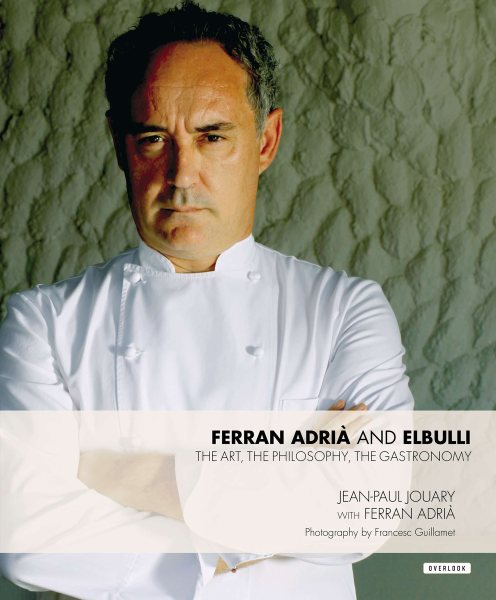 Ferran Adria and elBulli: The Art, The Philosophy, The Gastronomy cover