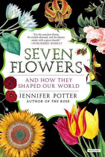 Seven Flowers: And How They Shaped Our World cover
