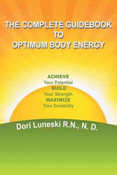 The Complete Guidebook to Optimum Body Energy: Achieve Your Potential Build Your Strength Maximize Your Durability