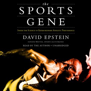 The Sports Gene: Inside the Science of Extraordinary Athletic Performance cover