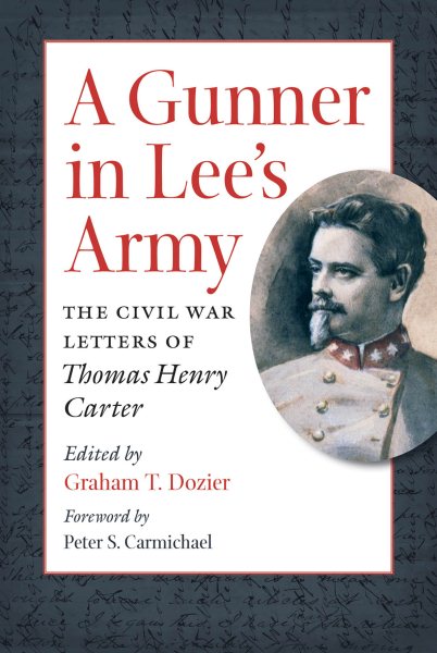 A Gunner in Lee's Army: The Civil War Letters of Thomas Henry Carter (Civil War America) cover