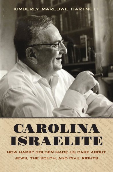 Carolina Israelite: How Harry Golden Made Us Care About Jews, the South, and Civil Rights cover