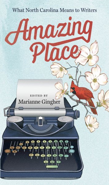 Amazing Place: What North Carolina Means to Writers cover