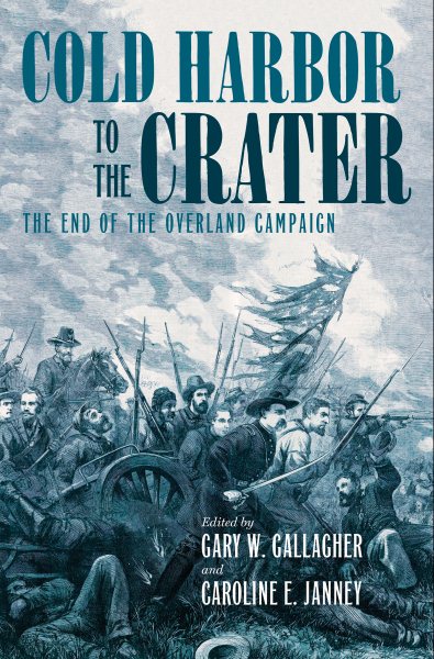 Cold Harbor to the Crater: The End of the Overland Campaign (Military Campaigns of the Civil War) cover