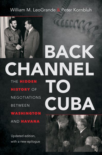 Back Channel to Cuba: The Hidden History of Negotiations between Washington and Havana cover