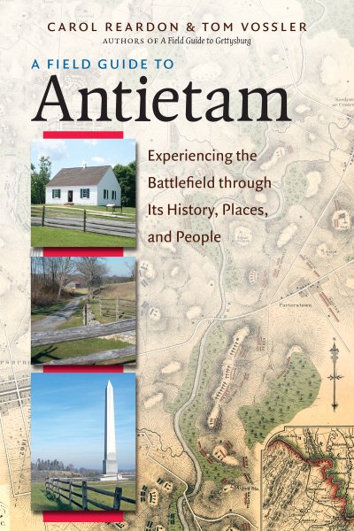 A Field Guide to Antietam: Experiencing the Battlefield through Its History, Places, and People cover