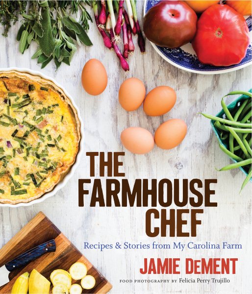 The Farmhouse Chef: Recipes and Stories from My Carolina Farm cover