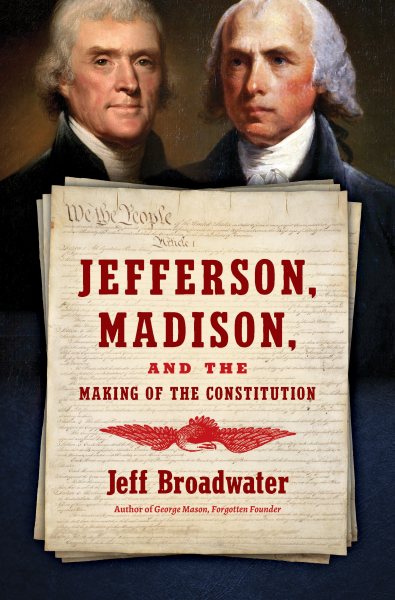 Jefferson, Madison, and the Making of the Constitution cover