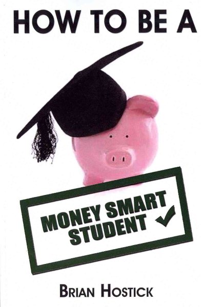 How to Be A Money Smart Student: Practical and useful tips, tricks and insights into surviving financially as a full time student away from home. cover