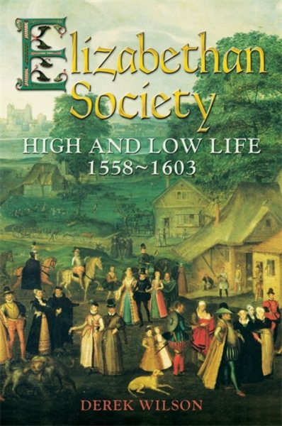 Elizabethan Society: High and Low Life, 1558-1603 cover