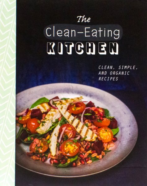 The Clean-Eating Kitchen (Healthy Kitchen) cover