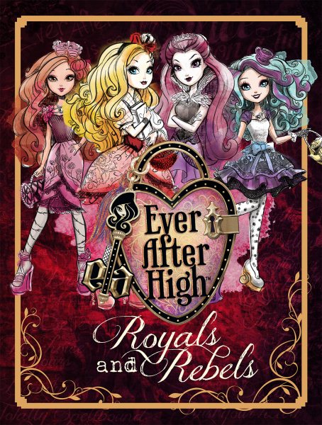 Ever After High: Royals and Rebels cover