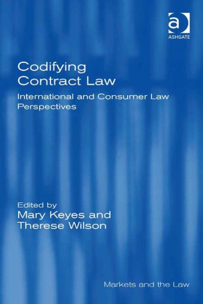 Codifying Contract Law: International and Consumer Law Perspectives (Markets and the Law)