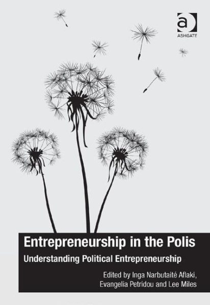 Entrepreneurship in the Polis: Understanding Political Entrepreneurship (The Ashgate Plus Series in International Relations and Politics)