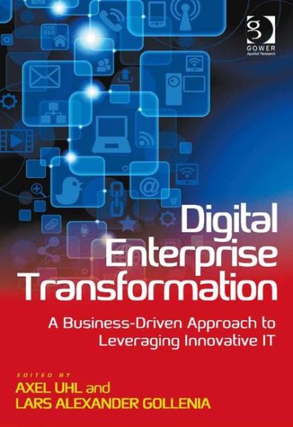 Digital Enterprise Transformation: A Business-Driven Approach to Leveraging Innovative IT cover
