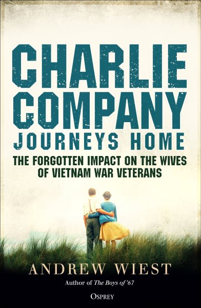 Charlie Company Journeys Home: The Forgotten Impact on the Wives of Vietnam Veterans cover
