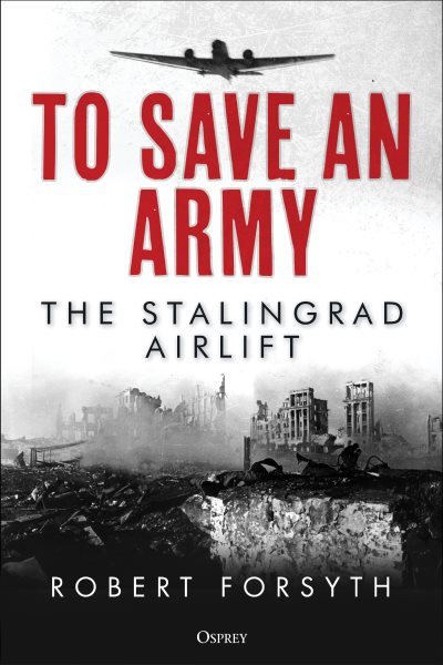 To Save An Army: The Stalingrad Airlift cover